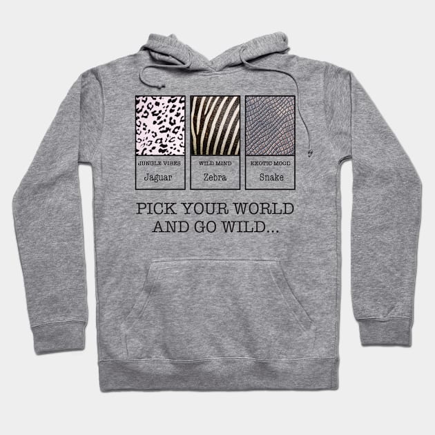 Pick your WORLD and go WILD Hoodie by Kaspiera